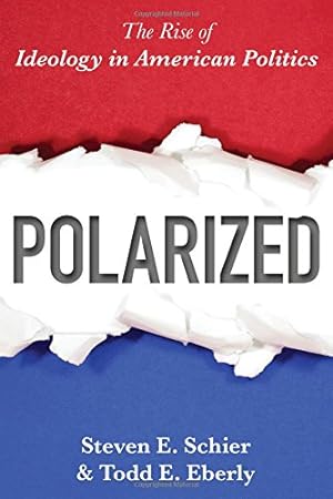 Seller image for Polarized: The Rise of Ideology in American Politics by Schier, Steven E., Todd E. Eberly [Paperback ] for sale by booksXpress