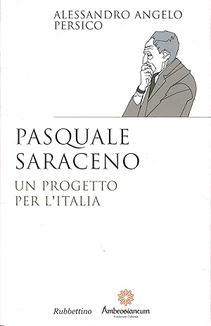 Seller image for Pasquale Saraceno Un progetto per l'Italia. for sale by Di Mano in Mano Soc. Coop