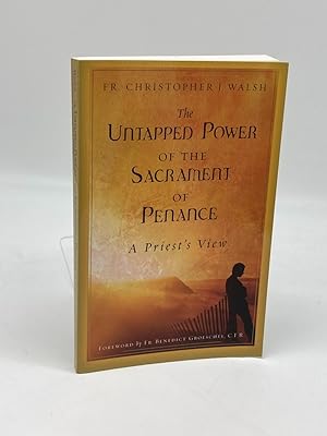 Imagen del vendedor de The Untapped Power of the Sacrament of Penance A Priest's View a la venta por True Oak Books