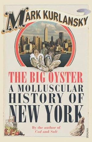 Imagen del vendedor de The Big Oyster: A Molluscular History of New York a la venta por WeBuyBooks