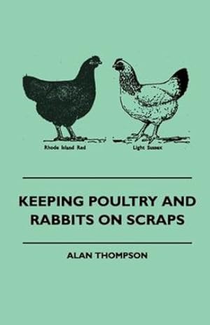 Image du vendeur pour Keeping Poultry and Rabbits on Scraps by Thompson, Alan [Paperback ] mis en vente par booksXpress