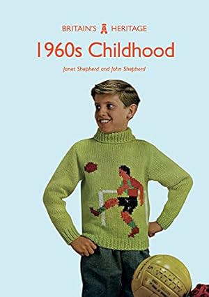 Seller image for 1960s Childhood (Britain's Heritage Series) by Shepherd, Janet, Shepherd, John [Paperback ] for sale by booksXpress