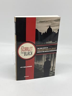 Image du vendeur pour The Scarlet and the Black The True Story of Monsignor Hugh O'Flaherty, Hero of the Vatican Underground mis en vente par True Oak Books