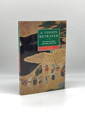 Seller image for A Vision Betrayed The Jesuits in Japan and China, 1542-1742 for sale by True Oak Books