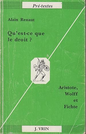 Seller image for Qu'est-ce que le droit? : Aristote, Wolff & Fichte for sale by PRISCA