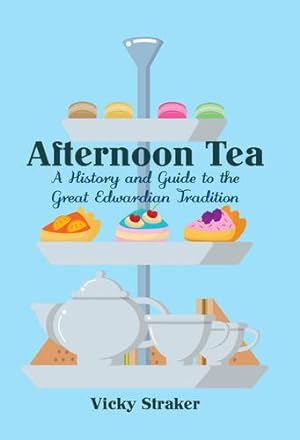 Bild des Verkufers fr Afternoon Tea: A History and Guide to the Great Edwardian Tradition by Straker, Vicky [Paperback ] zum Verkauf von booksXpress