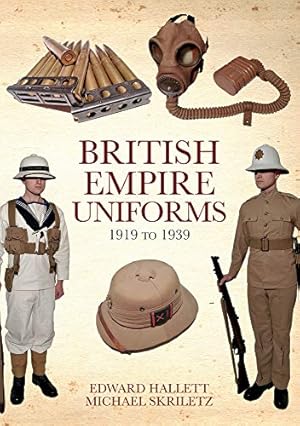 Imagen del vendedor de British Empire Uniforms 1919 to 1939 by Hallett, Edward, Skriletz, Michael [Paperback ] a la venta por booksXpress