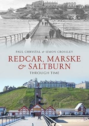 Seller image for Redcar, Marske & Saltburn Through Time by Chrystal, Paul, Crossley, Simon [Paperback ] for sale by booksXpress