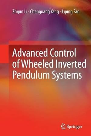 Immagine del venditore per Advanced Control of Wheeled Inverted Pendulum Systems by Li, Zhijun, Yang, Chenguang, Fan, Liping [Paperback ] venduto da booksXpress