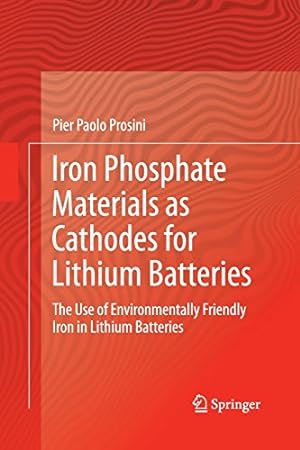 Immagine del venditore per Iron Phosphate Materials as Cathodes for Lithium Batteries: The Use of Environmentally Friendly Iron in Lithium Batteries by Prosini, Pier Paolo Paolo [Paperback ] venduto da booksXpress