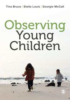 Seller image for Observing Young Children by Bruce, Tina, Louis, Stella, McCall, Georgie [Paperback ] for sale by booksXpress