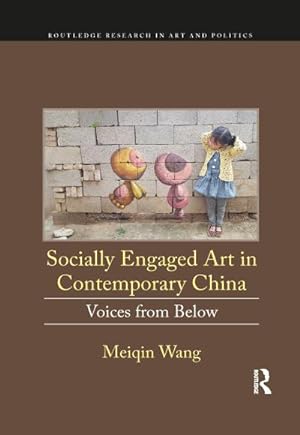 Bild des Verkufers fr Socially Engaged Art in Contemporary China : Voices from Below zum Verkauf von AHA-BUCH GmbH