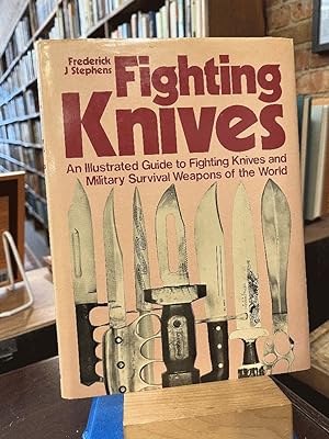 Fighting Knives: An Illustrated Guide to Fighting Knives and Military Survival Weapons of the World