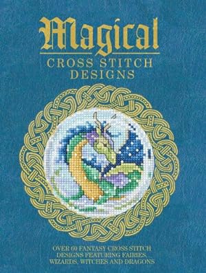 Image du vendeur pour Magical Cross Stitch Designs: Over 60 Fantasy Cross Stitch Designs Featuring Fairies, Wizards, Witches and Dragons by Various Contributors [Paperback ] mis en vente par booksXpress