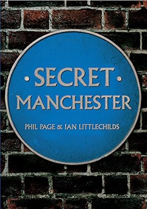 Imagen del vendedor de Secret Manchester by Page, Phil, Littlechilds, Ian [Paperback ] a la venta por booksXpress