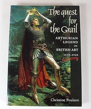 The Quest for the Grail: Arthurian Legend in British Art 1840-1920