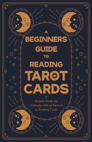 Bild des Verkufers fr A Beginner's Guide to Reading Tarot Cards - A Helpful Guide for Anybody with an Interest in Reading Cards by Anon [Paperback ] zum Verkauf von booksXpress