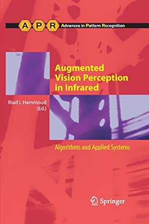 Seller image for Augmented Vision Perception in Infrared: Algorithms and Applied Systems (Advances in Computer Vision and Pattern Recognition) [Paperback ] for sale by booksXpress