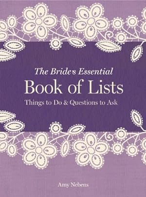 Immagine del venditore per The Bride's Essential Book of Lists: Things to Do & Questions to Ask by Nebens, Amy [Hardcover ] venduto da booksXpress