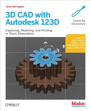 Seller image for 3D CAD with Autodesk 123D: Designing for 3D Printing, Laser Cutting, and Personal Fabrication by Au, Jesse Harrington, Gertz, Emily [Paperback ] for sale by booksXpress