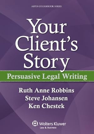 Seller image for Your Client's Story: Persuasive Legal Writing (Aspen Coursebook Series) by Robbins, Ruth Anne [Paperback ] for sale by booksXpress