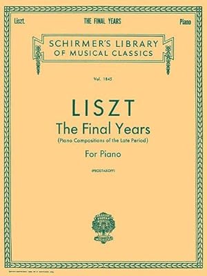 Seller image for THE FINAL YEARS FOR PIANO LATE PERIOD COMPOSITIONS (Schirmer Library of Classics) by Franz Liszt [Paperback ] for sale by booksXpress