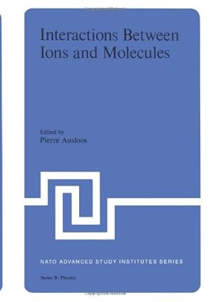 Seller image for Interaction Between Ions and Molecules (Nato Science Series B:) by Ausloos, Pierre [Paperback ] for sale by booksXpress