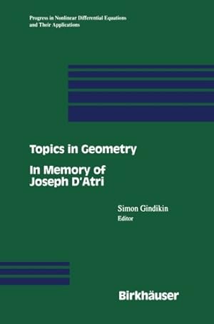 Seller image for Topics in Geometry: In Memory of Joseph D'Atri (Progress in Nonlinear Differential Equations and Their Applications) by Gindikin, Simon [Paperback ] for sale by booksXpress