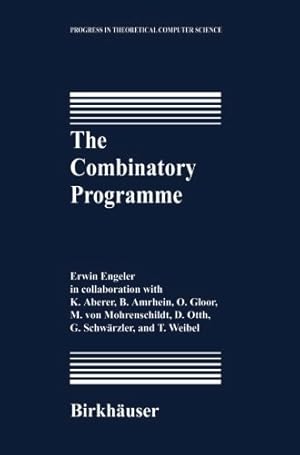 Seller image for The Combinatory Programme (Progress in Theoretical Computer Science) by Engeler, Erwin [Paperback ] for sale by booksXpress