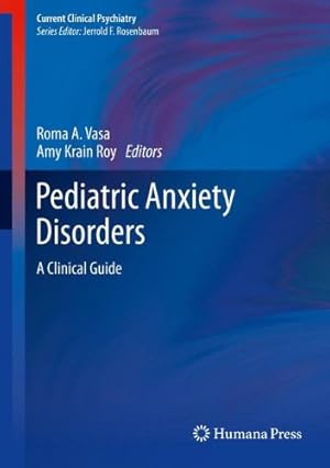 Bild des Verkufers fr Pediatric Anxiety Disorders: A Clinical Guide (Current Clinical Psychiatry) [Hardcover ] zum Verkauf von booksXpress