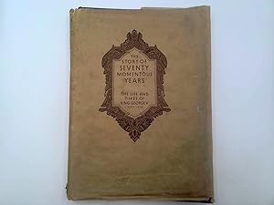 Seller image for THE STORY OF SEVENTY MOMENTOUS YEARS for sale by Goldstone Rare Books