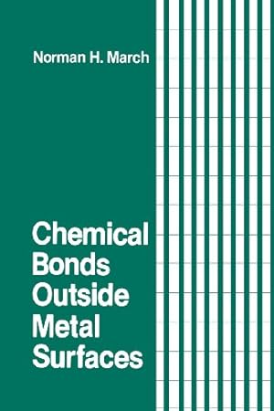 Immagine del venditore per Chemical Bonds Outside Metal Surfaces (Physics of Solids and Liquids) by March, Norman H. [Paperback ] venduto da booksXpress