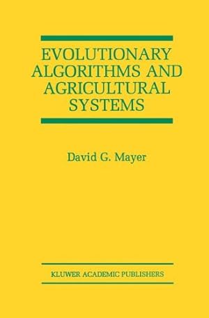 Immagine del venditore per Evolutionary Algorithms and Agricultural Systems (The Springer International Series in Engineering and Computer Science) by Mayer, David G. [Paperback ] venduto da booksXpress