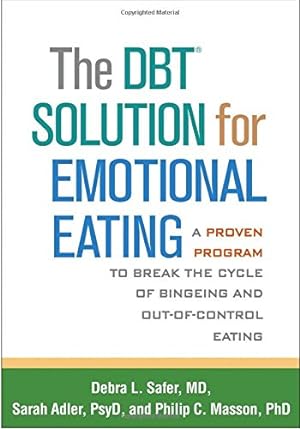 Bild des Verkufers fr The DBT® Solution for Emotional Eating: A Proven Program to Break the Cycle of Bingeing and Out-of-Control Eating by Safer, Debra L., Adler, Sarah, Masson, Philip C. [Paperback ] zum Verkauf von booksXpress