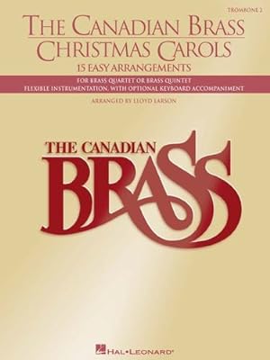 Imagen del vendedor de The Canadian Brass Christmas Carols: 15 Easy Arrangements 2nd Trombone by The Canadian Brass, Larson, Lloyd [Paperback ] a la venta por booksXpress