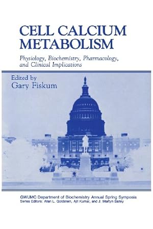 Image du vendeur pour Cell Calcium Metabolism: "Physiology, Biochemistry, Pharmacology, And Clinical Implications" (Gwumc Department of Biochemistry and Molecular Biology Annual Spring Symposia) by Fiskum, Gary [Paperback ] mis en vente par booksXpress