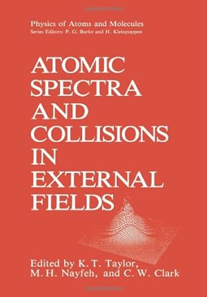 Imagen del vendedor de Atomic Spectra and Collisions in External Fields (Physics of Atoms and Molecules) by Taylor, K.T. [Paperback ] a la venta por booksXpress