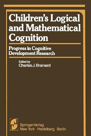 Seller image for Children's Logical and Mathematical Cognition: Progress in Cognitive Development Research (Springer Series in Cognitive Development) by Brainerd, Charles J. [Paperback ] for sale by booksXpress