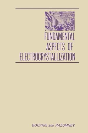 Image du vendeur pour Fundamental Aspects of ELECTROCRYSTALLIZATION by Bockris, John O M. [Paperback ] mis en vente par booksXpress