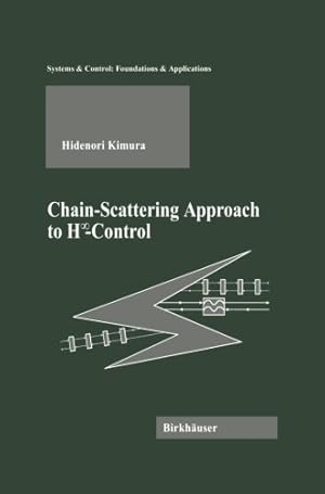 Immagine del venditore per Chain-Scattering Approach to Hâ  Control (Systems & Control: Foundations & Applications) by Kimura, Hidenori [Paperback ] venduto da booksXpress