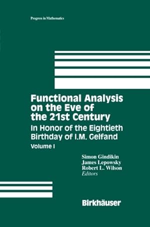 Seller image for Functional Analysis on the Eve of the 21st Century: Volume I In Honor of the Eightieth Birthday of I.M. Gelfand (Progress in Mathematics) by James Lepowsky, Simon Gindikin [Paperback ] for sale by booksXpress