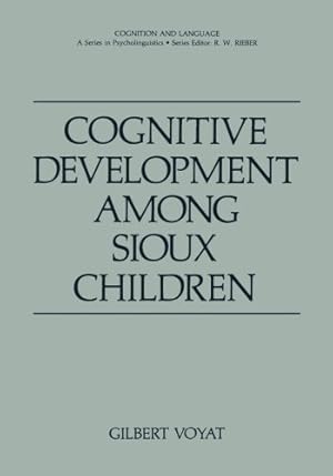 Seller image for Cognitive Development among Sioux Children (Cognition and Language: A Series In Psycholinguistics) by Voyat, Gilbert [Paperback ] for sale by booksXpress