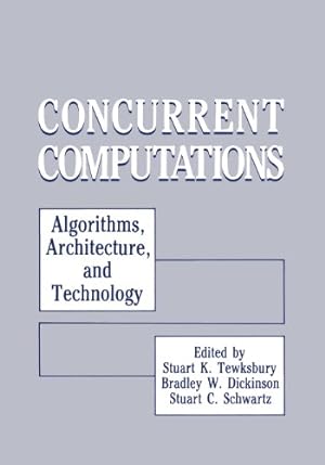 Imagen del vendedor de Concurrent Computations: "Algorithms, Architecture, And Technology" by Tewksbury, Stuart K. [Paperback ] a la venta por booksXpress