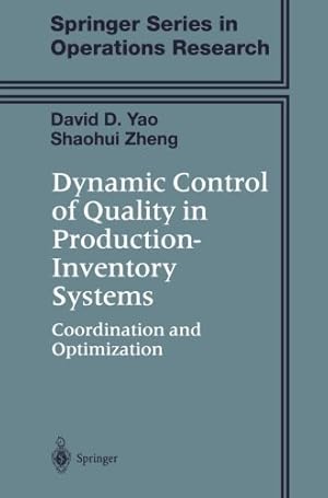 Image du vendeur pour Dynamic Control of Quality in Production-Inventory Systems: Coordination and Optimization (Springer Series in Operations Research and Financial Engineering) by Yao, David D., Zheng, Shaohui [Paperback ] mis en vente par booksXpress