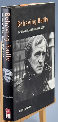 Seller image for Behaving Badly: The Life of Richard Harris. 1930-2002 for sale by Libris Books