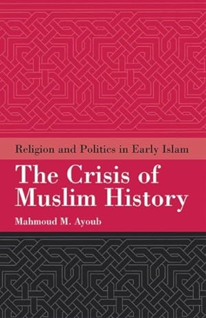 Immagine del venditore per Crisis of Muslim History : Religion And Politics in Early Islam venduto da GreatBookPrices
