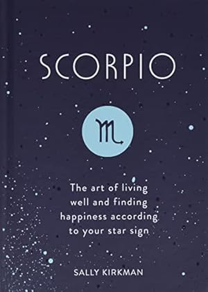 Seller image for Scorpio: The Art of Living Well and Finding Happiness According to Your Star Sign by Kirkman, Sally [Hardcover ] for sale by booksXpress
