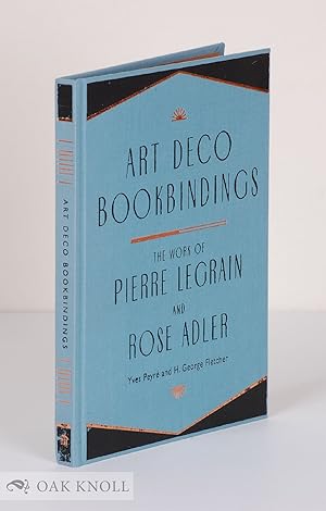 Image du vendeur pour ART DECO BOOKBINDINGS: THE WORK OF PIERRE LEGRAIN AND ROSE ADLER mis en vente par Oak Knoll Books, ABAA, ILAB