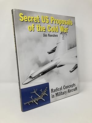 Imagen del vendedor de Secret US Proposals of the Cold War: Radical Concepts in Military Aircraft a la venta por Southampton Books