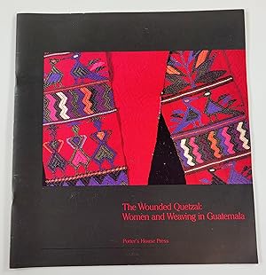 Imagen del vendedor de The Wounded Quetzal: Women and Weaving in Guatemala. Potter's House Press Vol. 2 No. 1 - Lent/Easter 1987 a la venta por Resource Books, LLC